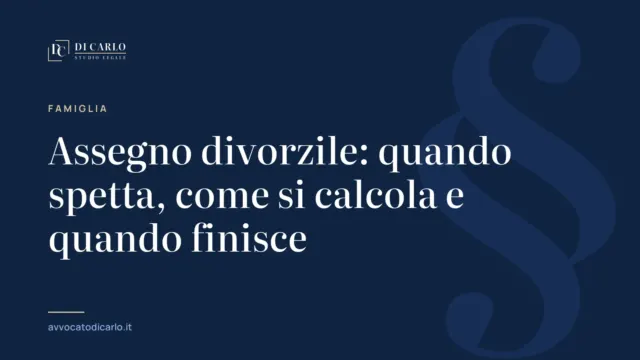 Assegno divorzile: quando spetta, come si calcola e quando finisce