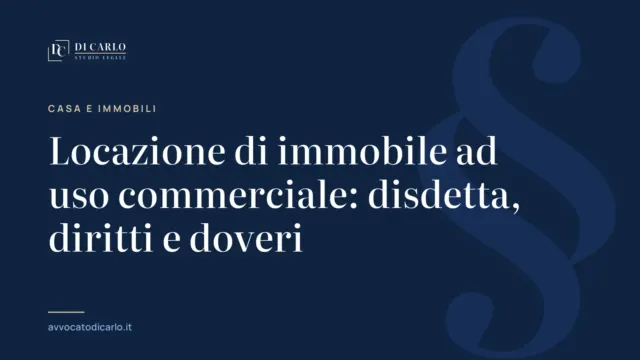 Locazione di immobile ad uso commerciale: disdetta, diritti e doveri