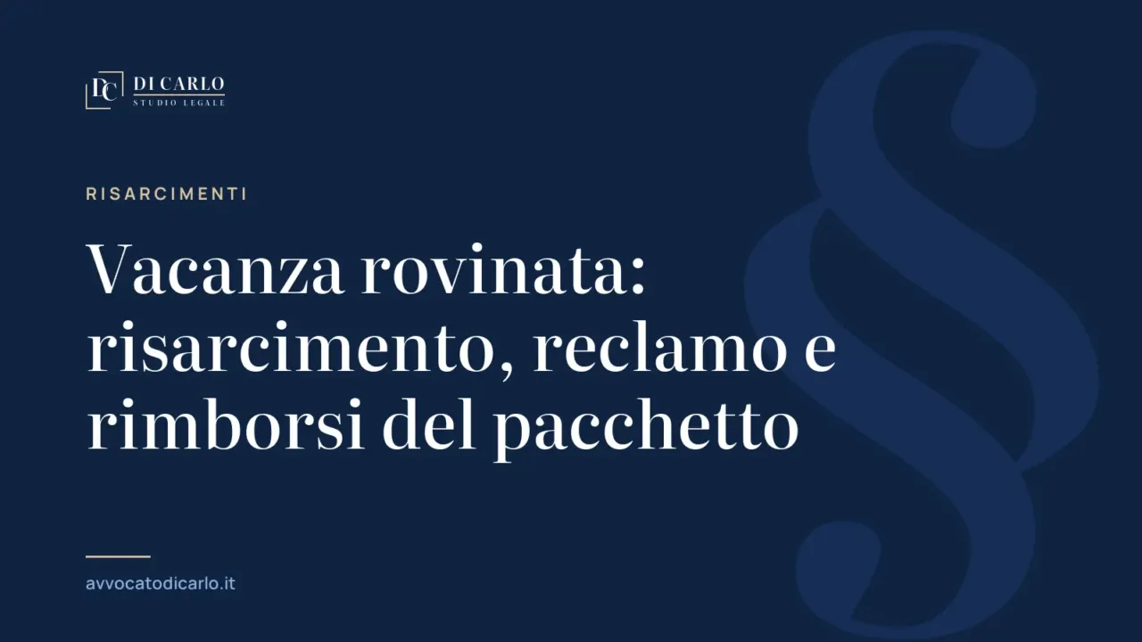 Vacanza rovinata: risarcimento, reclamo e rimborsi del pacchetto