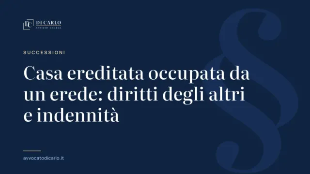 Casa ereditata occupata da un erede: diritti degli altri e indennità