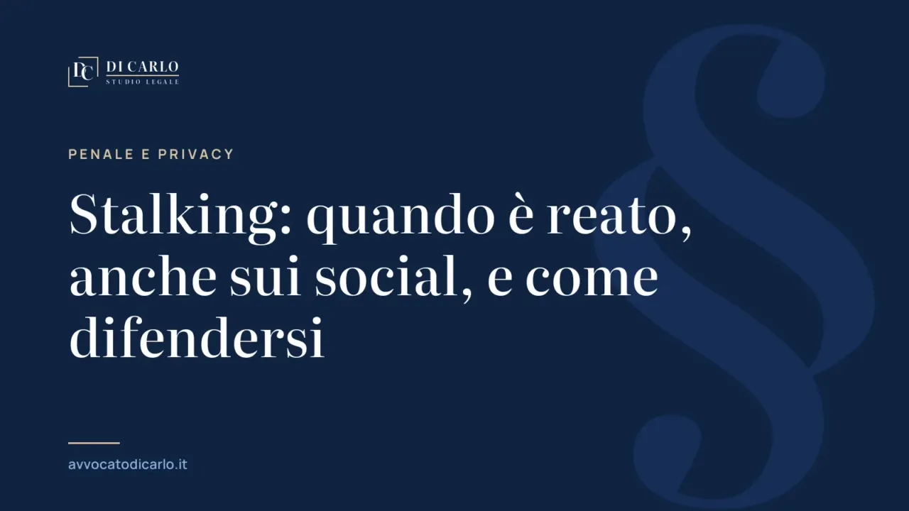 Stalking: quando è reato, anche sui social, e come difendersi