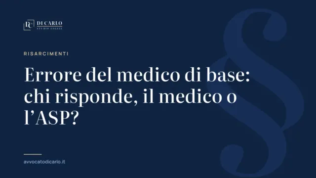 Errore del medico di base: chi risponde, il medico o l’ASP?