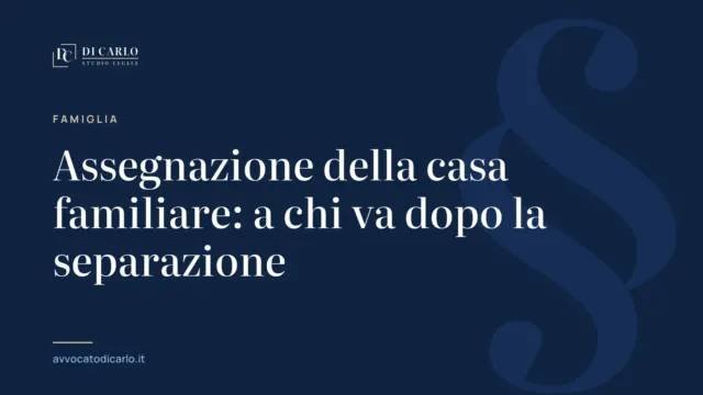 Assegnazione della casa familiare: a chi va dopo la separazione