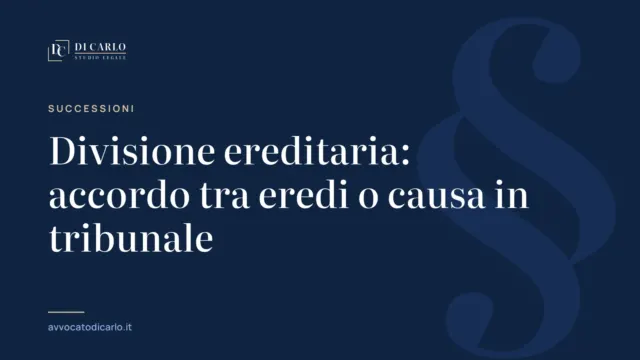 Divisione ereditaria: accordo tra eredi o causa in tribunale