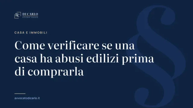 Come verificare se una casa ha abusi edilizi prima di comprarla