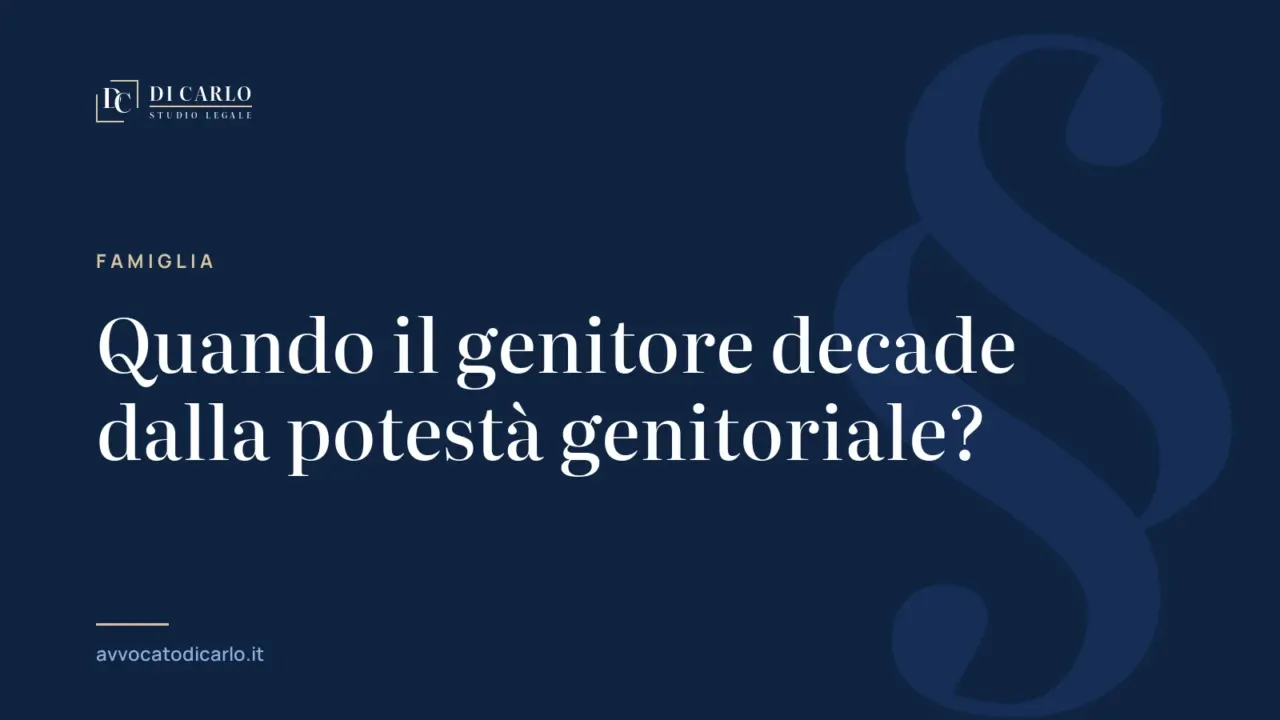 Quando il genitore decade dalla potestà genitoriale?