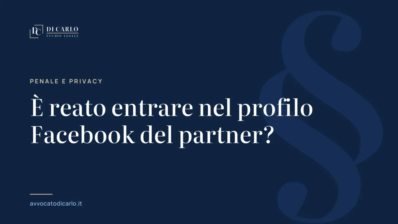 È reato entrare nel profilo Facebook del partner?