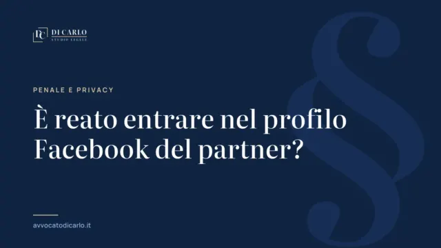 È reato entrare nel profilo Facebook del partner?