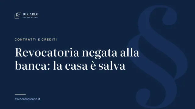 Revocatoria negata alla banca: la casa è salva