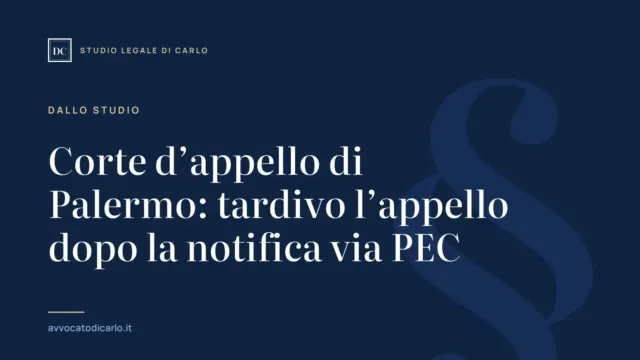 Corte d’appello di Palermo: tardivo l’appello dopo la notifica via PEC