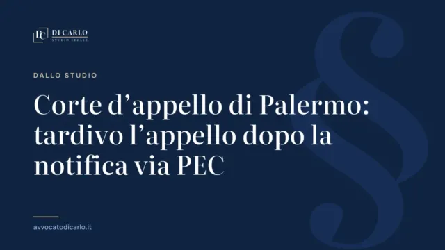 Corte d’appello di Palermo: tardivo l’appello dopo la notifica via PEC