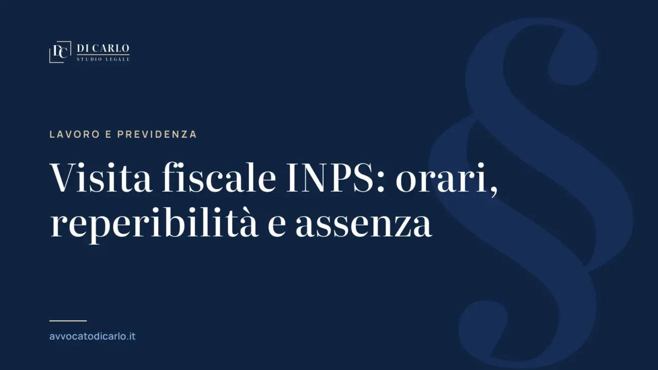 Visita fiscale INPS: orari, reperibilità e assenza
