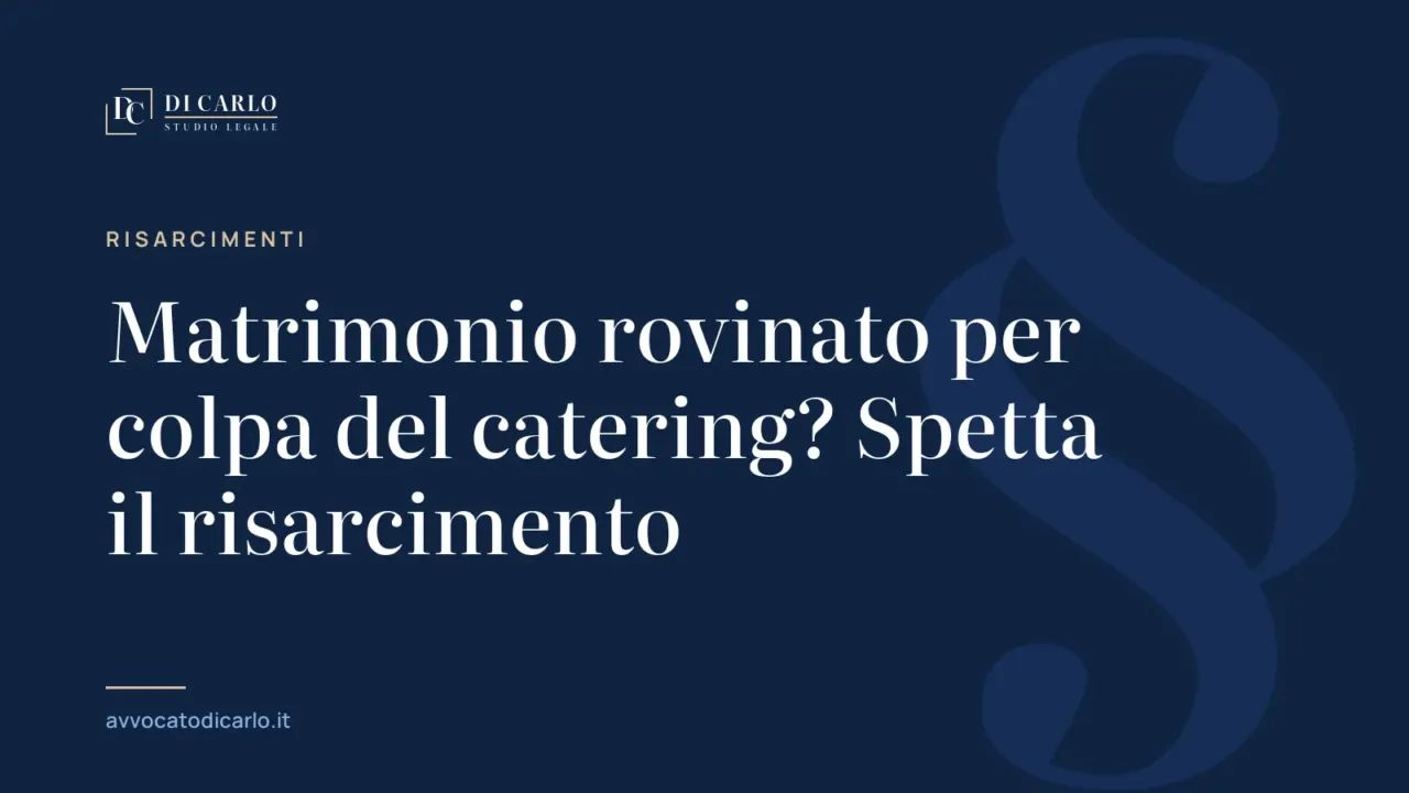 Matrimonio rovinato per colpa del catering? Spetta il risarcimento