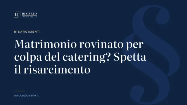 Matrimonio rovinato per colpa del catering? Spetta il risarcimento