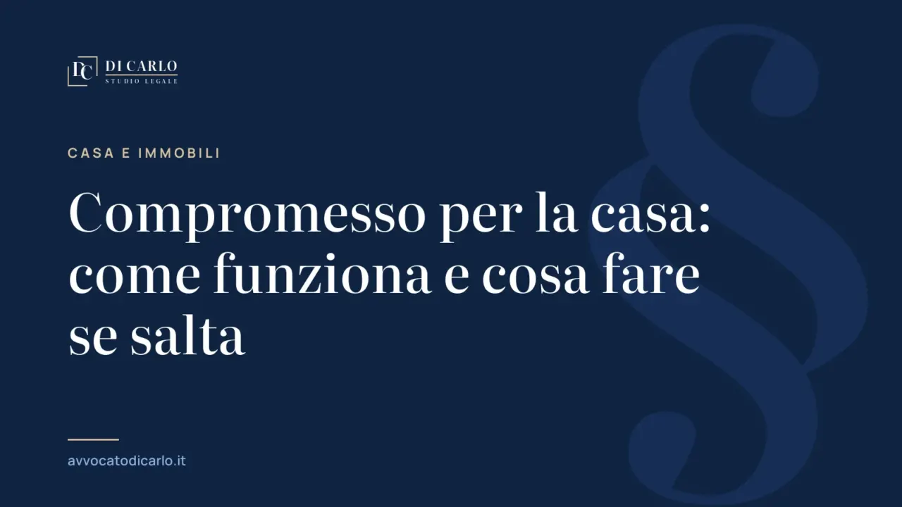 Compromesso per la casa: come funziona e cosa fare se salta