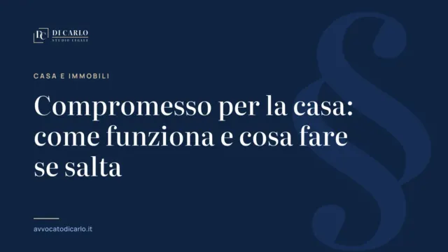 Compromesso per la casa: come funziona e cosa fare se salta