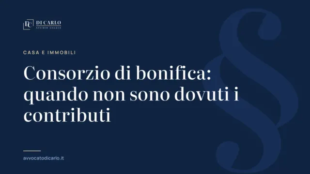 Consorzio di bonifica: quando non sono dovuti i contributi