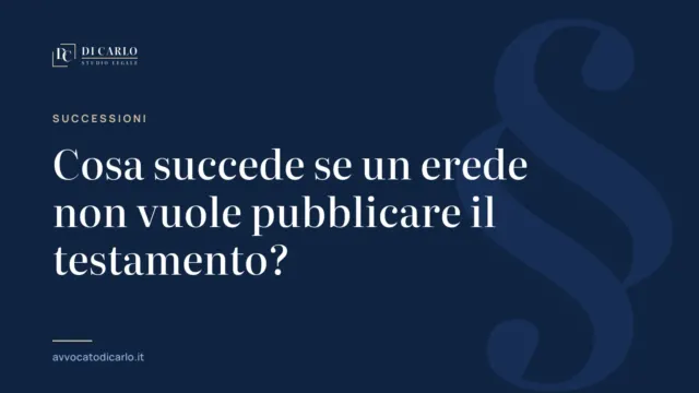 Cosa succede se un erede non vuole pubblicare il testamento?