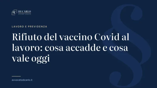 Rifiuto del vaccino Covid al lavoro: cosa accadde e cosa vale oggi