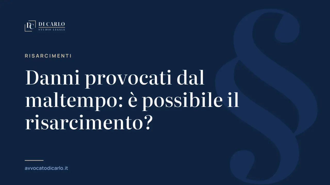 Danni provocati dal maltempo: è possibile il risarcimento?