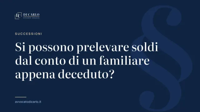 Si possono prelevare soldi dal conto di un familiare appena deceduto?