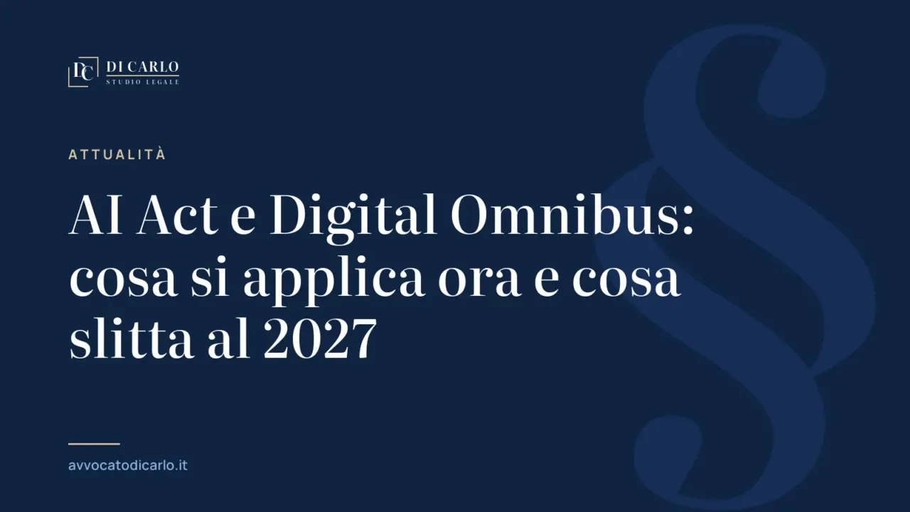 AI Act e Digital Omnibus: cosa si applica ora e cosa slitta al 2027