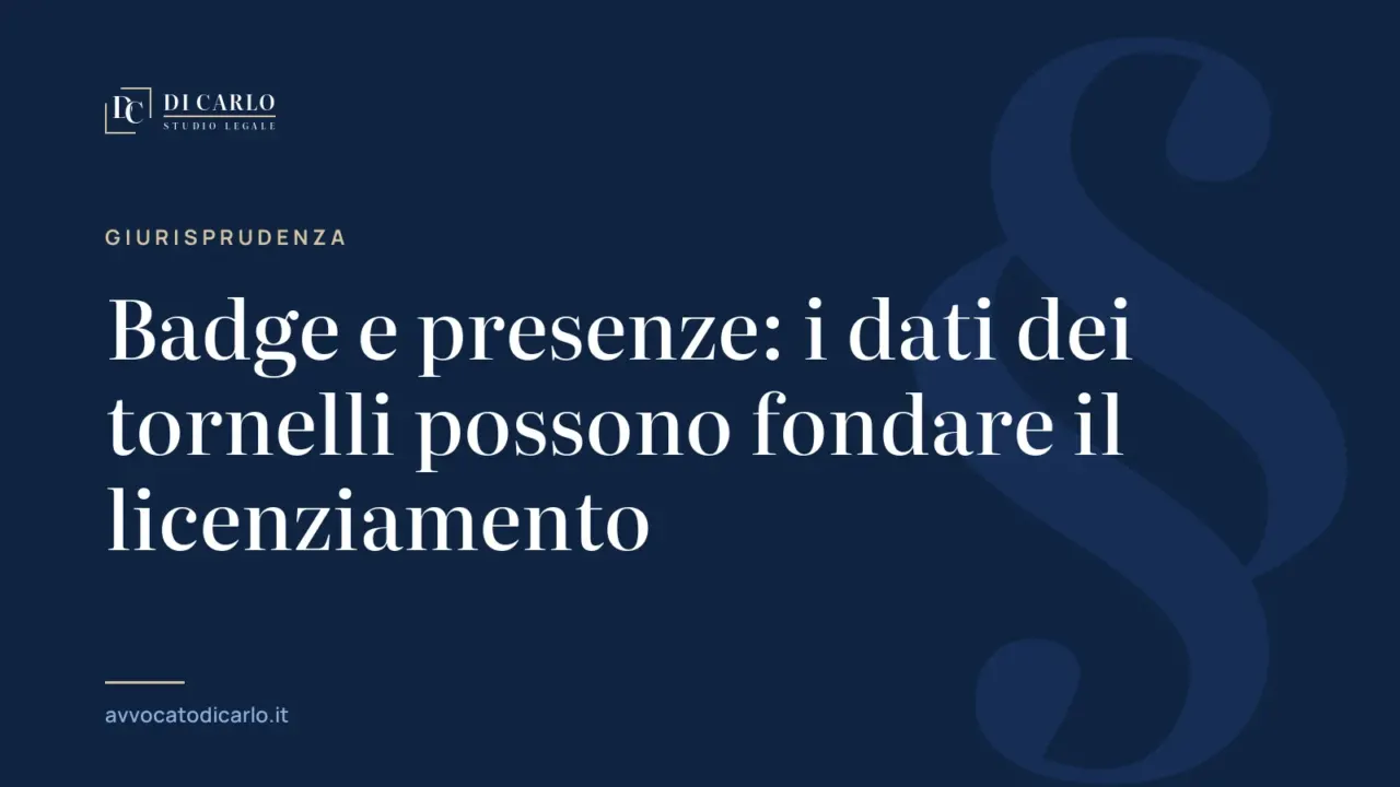 Badge e presenze: i dati dei tornelli possono fondare il licenziamento