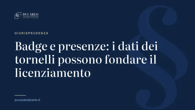 Badge e presenze: i dati dei tornelli possono fondare il licenziamento