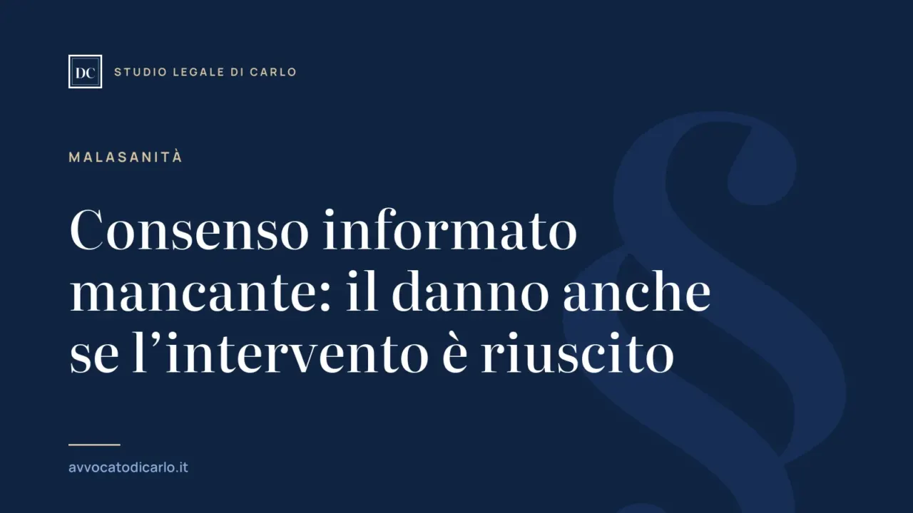 Consenso informato mancante: il danno anche se l’intervento è riuscito