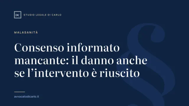 Consenso informato mancante: il danno anche se l’intervento è riuscito
