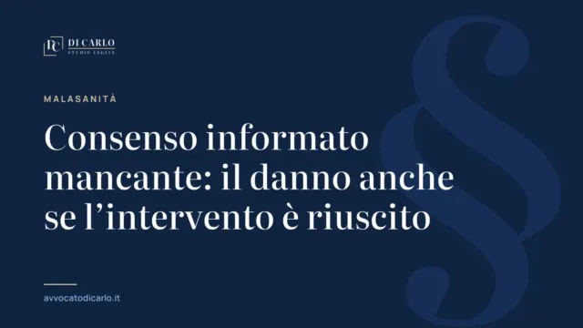 Consenso informato mancante: il danno anche se l’intervento è riuscito