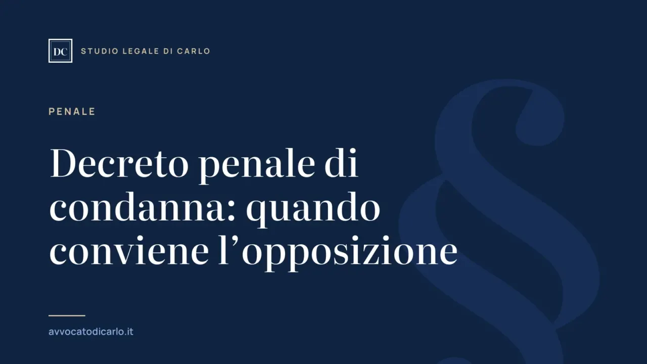 Decreto penale di condanna: quando conviene l’opposizione