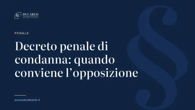 Decreto penale di condanna: quando conviene l’opposizione
