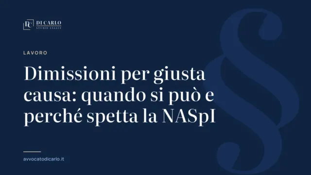 Dimissioni per giusta causa: quando si può e perché spetta la NASpI