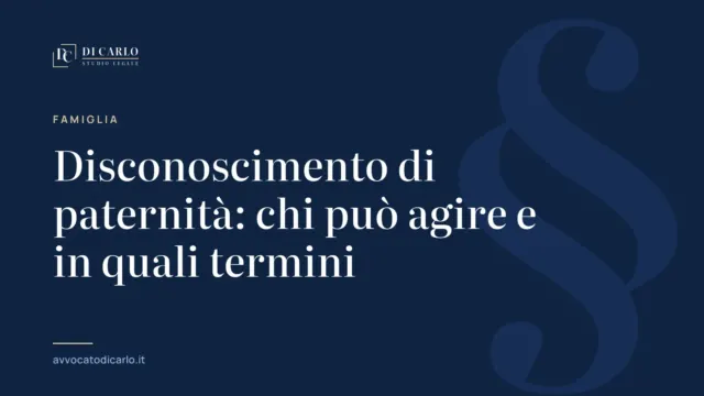 Disconoscimento di paternità: chi può agire e in quali termini