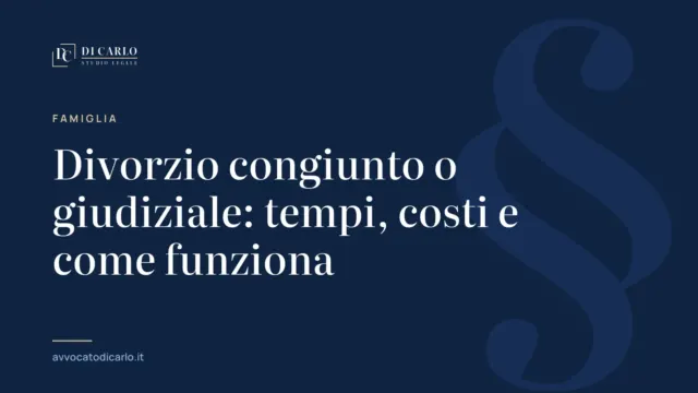Divorzio congiunto o giudiziale: tempi, costi e come funziona