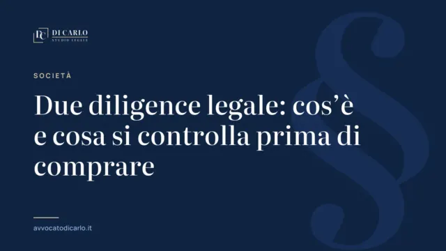 Due diligence legale: cos’è e cosa si controlla prima di comprare