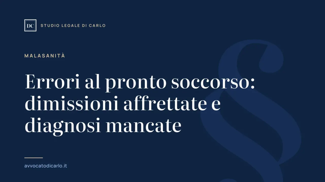 Errori al pronto soccorso: dimissioni affrettate e diagnosi mancate