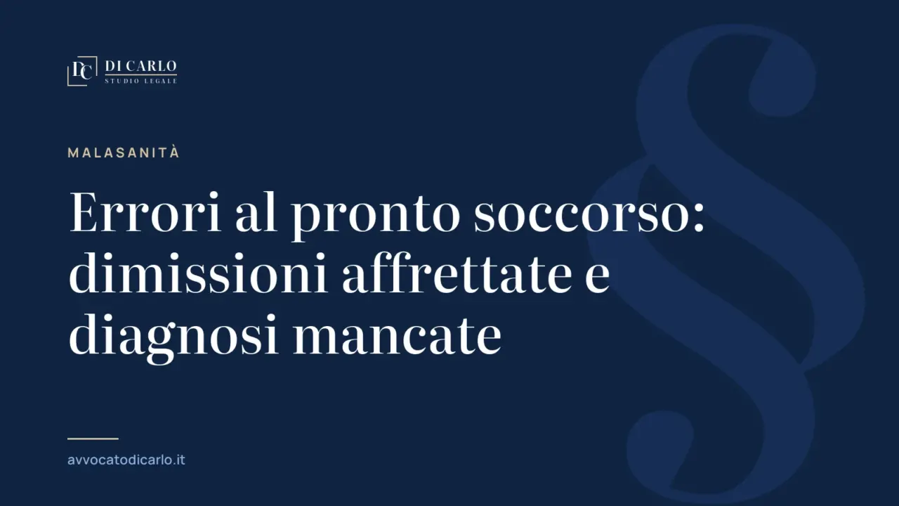 Errori al pronto soccorso: dimissioni affrettate e diagnosi mancate