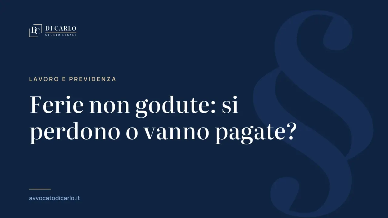 Ferie non godute: si perdono o vanno pagate?