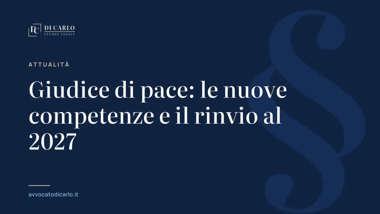Giudice di pace: le nuove competenze e il rinvio al 2027