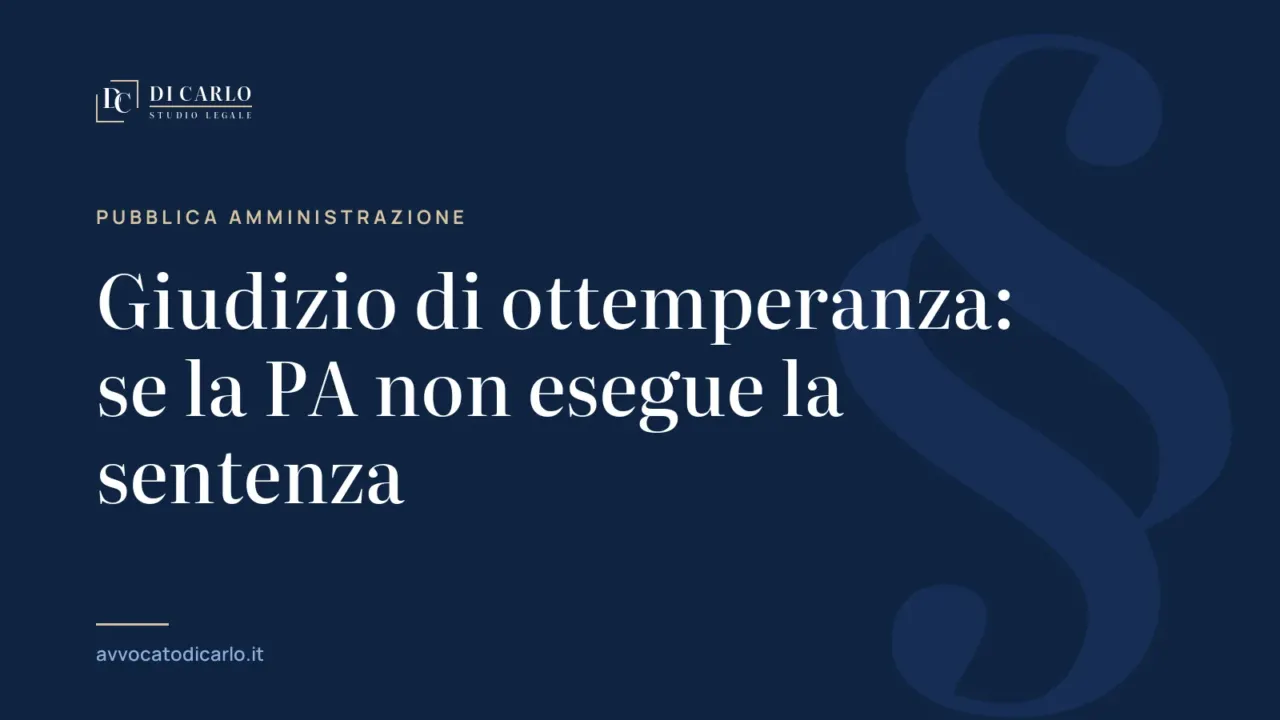 Giudizio di ottemperanza: se la PA non esegue la sentenza