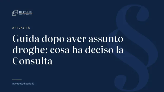 Guida dopo aver assunto droghe: cosa ha deciso la Consulta