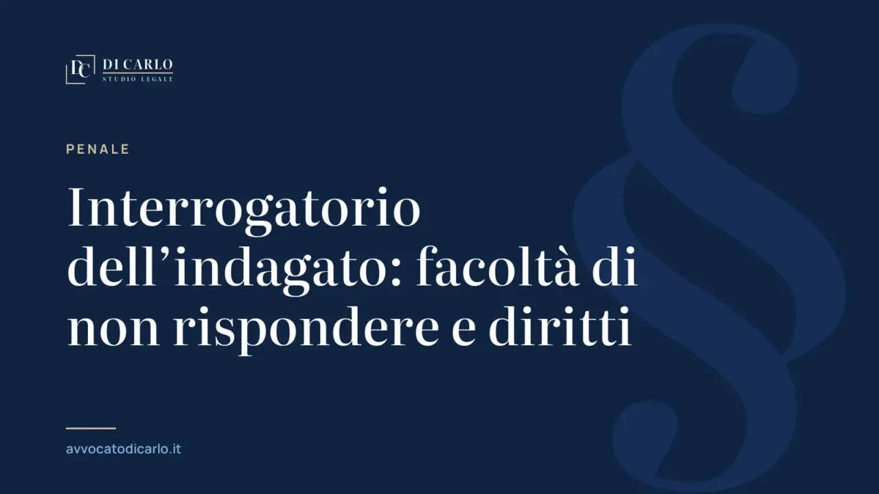 Interrogatorio dell’indagato: facoltà di non rispondere e diritti
