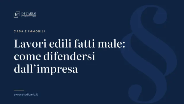 Lavori edili fatti male: come difendersi dall’impresa