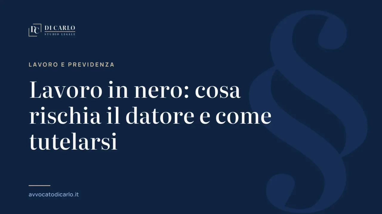 Lavoro in nero: cosa rischia il datore e come tutelarsi