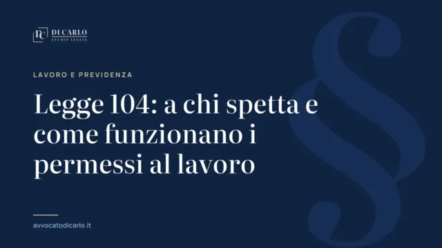 Legge 104: a chi spetta e come funzionano i permessi al lavoro