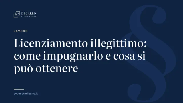 Licenziamento illegittimo: come impugnarlo e cosa si può ottenere