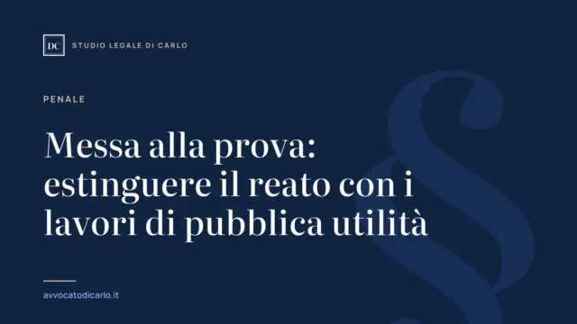 Messa alla prova: estinguere il reato con i lavori di pubblica utilità
