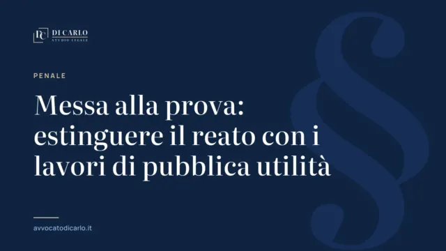 Messa alla prova: estinguere il reato con i lavori di pubblica utilità
